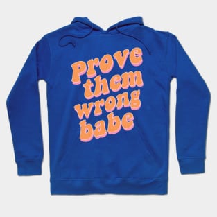 Prove Them Wrong Babe Orange Aesthetic Saying Hoodie